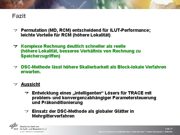 Fazit Permutation (MD, RCM) entscheidend für ILUT-Performance; leichte Vorteile für RCM (höhere Lokalität) Komplexe