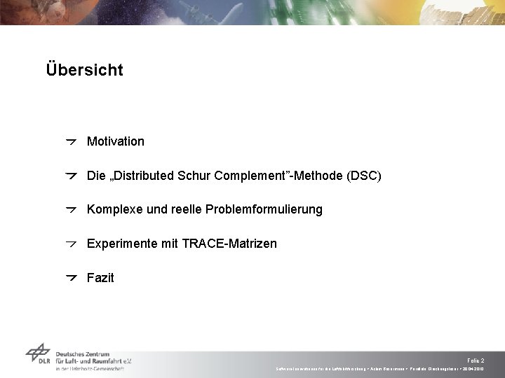 Übersicht Motivation Die „Distributed Schur Complement”-Methode (DSC) Komplexe und reelle Problemformulierung Experimente mit TRACE-Matrizen