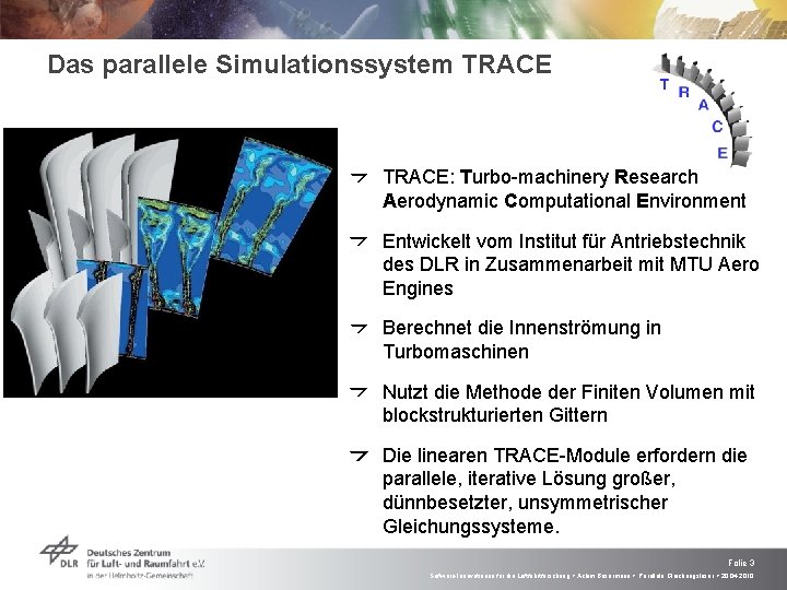 Das parallele Simulationssystem TRACE: Turbo-machinery Research Aerodynamic Computational Environment Entwickelt vom Institut für Antriebstechnik