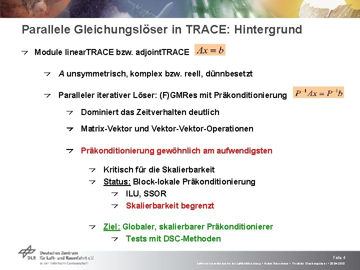 Parallele Gleichungslöser in TRACE: Hintergrund Module linear. TRACE bzw. adjoint. TRACE A unsymmetrisch, komplex