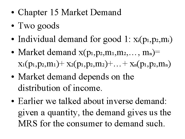  • • Chapter 15 Market Demand Two goods Individual demand for good 1: