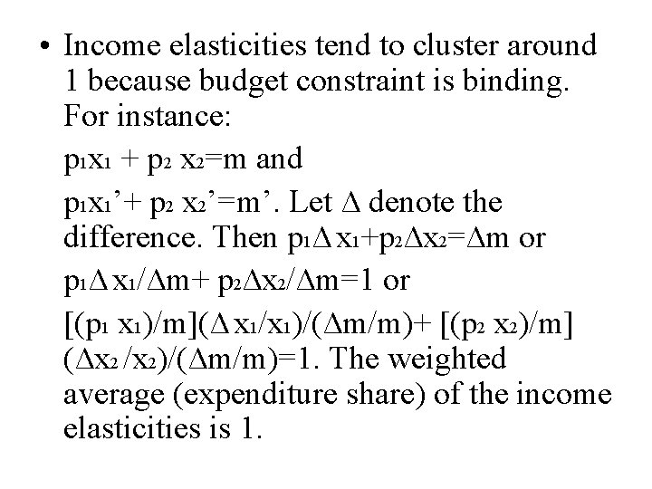  • Income elasticities tend to cluster around 1 because budget constraint is binding.