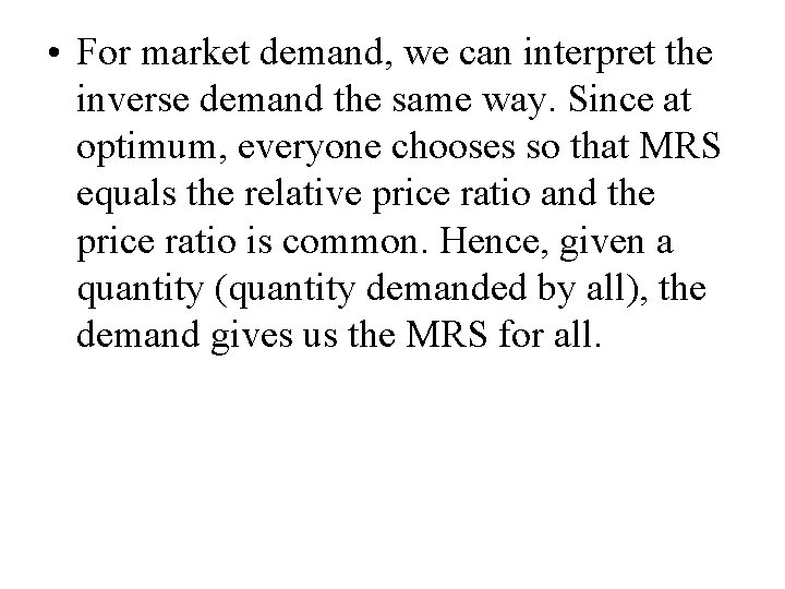 • For market demand, we can interpret the inverse demand the same way.