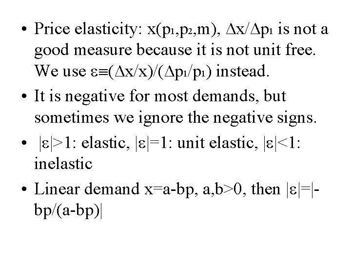  • Price elasticity: x(p 1, p 2, m), ∆x/∆p 1 is not a