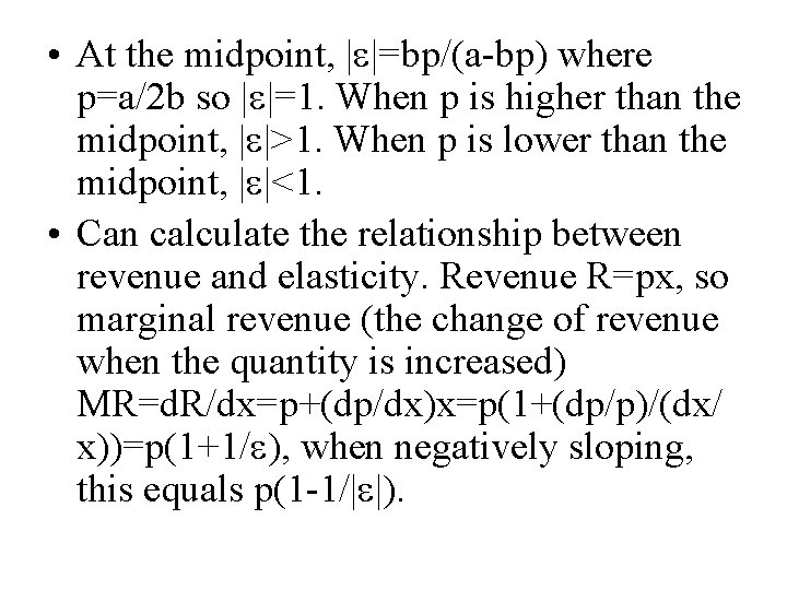  • At the midpoint, | |=bp/(a-bp) where p=a/2 b so | |=1. When