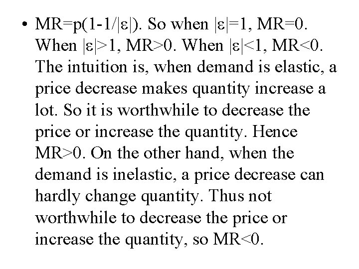  • MR=p(1 -1/| |). So when | |=1, MR=0. When | |>1, MR>0.