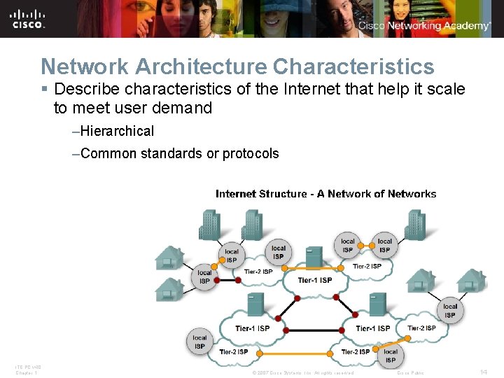 Network Architecture Characteristics § Describe characteristics of the Internet that help it scale to