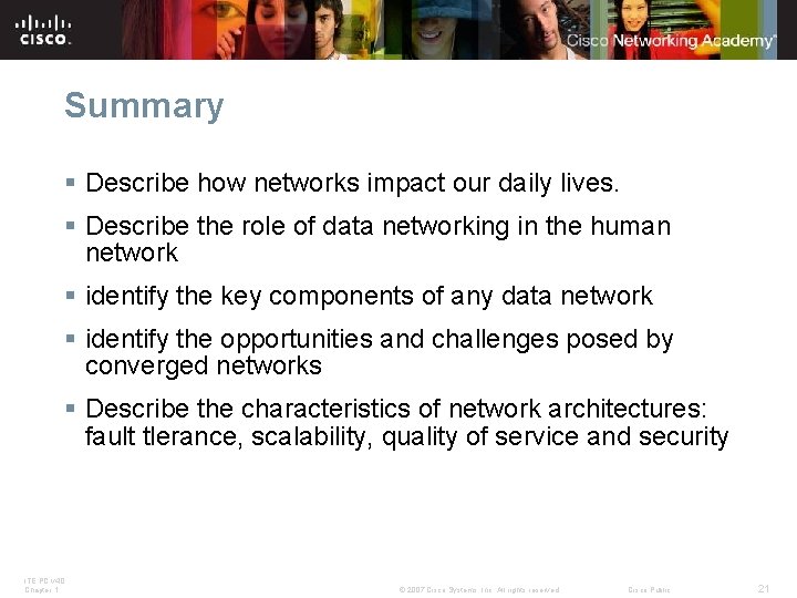 Summary § Describe how networks impact our daily lives. § Describe the role of