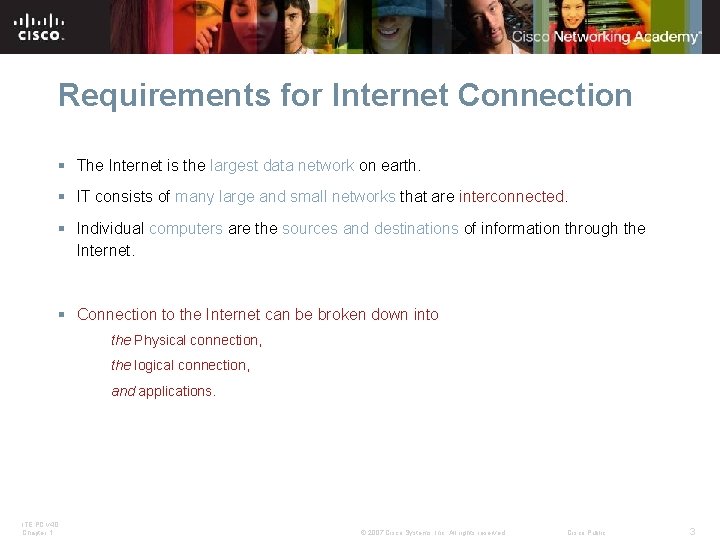 Requirements for Internet Connection § The Internet is the largest data network on earth.