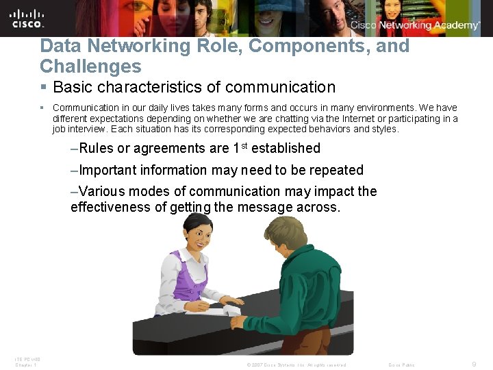 Data Networking Role, Components, and Challenges § Basic characteristics of communication § Communication in