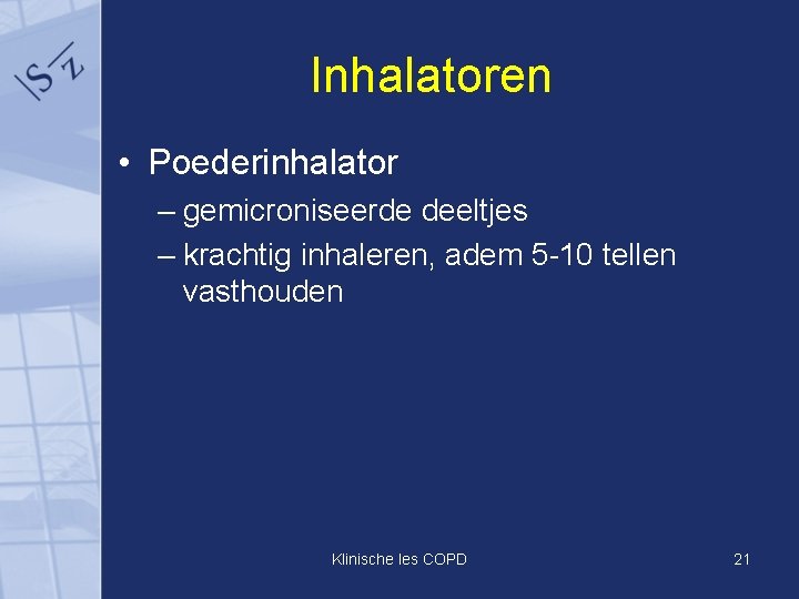 Inhalatoren • Poederinhalator – gemicroniseerde deeltjes – krachtig inhaleren, adem 5 -10 tellen vasthouden