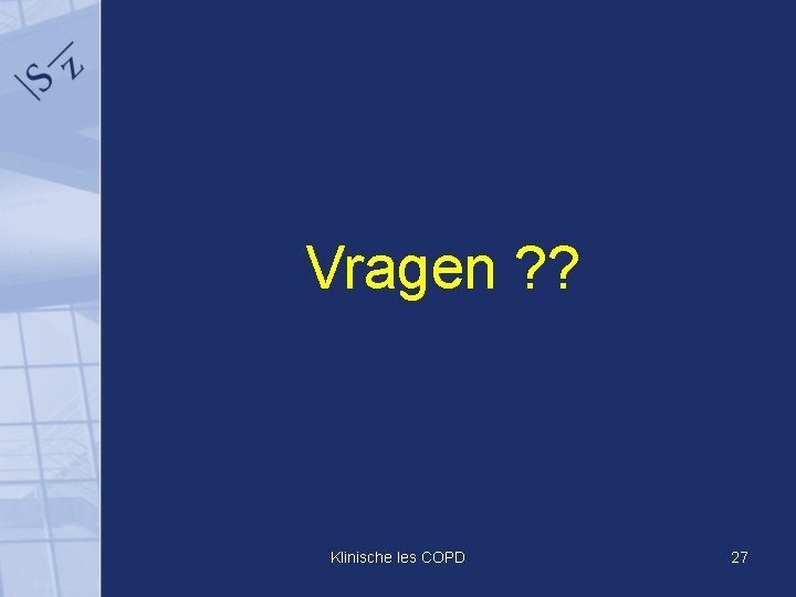 Vragen ? ? Klinische les COPD 27 