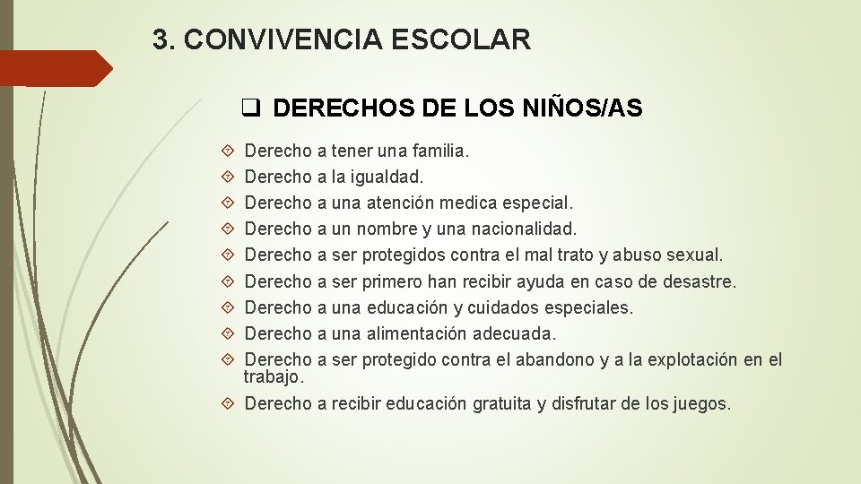 3. CONVIVENCIA ESCOLAR q DERECHOS DE LOS NIÑOS/AS Derecho a tener una familia. Derecho