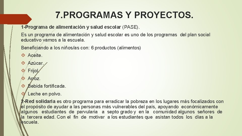 7. PROGRAMAS Y PROYECTOS. 1 -Programa de alimentación y salud escolar (PASE). Es un