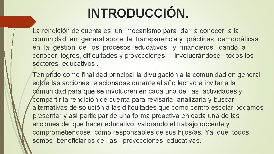 INTRODUCCIÓN. La rendición de cuenta es un mecanismo para dar a conocer a la