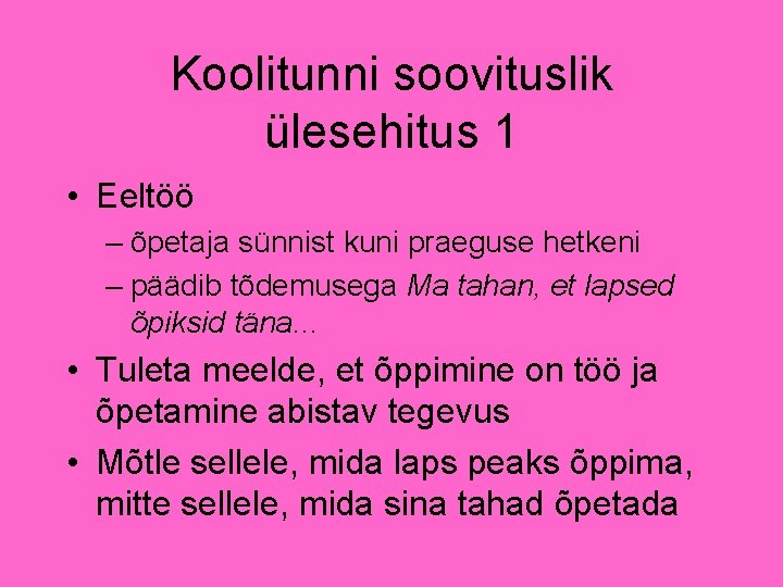 Koolitunni soovituslik ülesehitus 1 • Eeltöö – õpetaja sünnist kuni praeguse hetkeni – päädib Koolitunni soovituslik ülesehitus 1 • Eeltöö – õpetaja sünnist kuni praeguse hetkeni – päädib