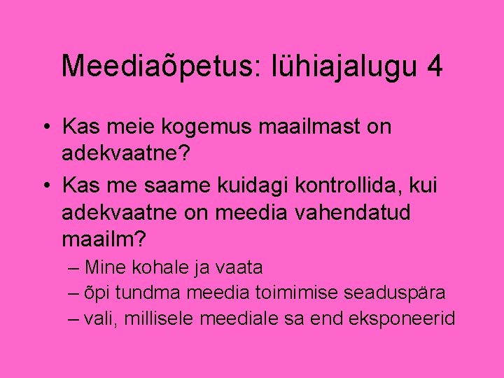 Meediaõpetus: lühiajalugu 4 • Kas meie kogemus maailmast on adekvaatne? • Kas me saame Meediaõpetus: lühiajalugu 4 • Kas meie kogemus maailmast on adekvaatne? • Kas me saame