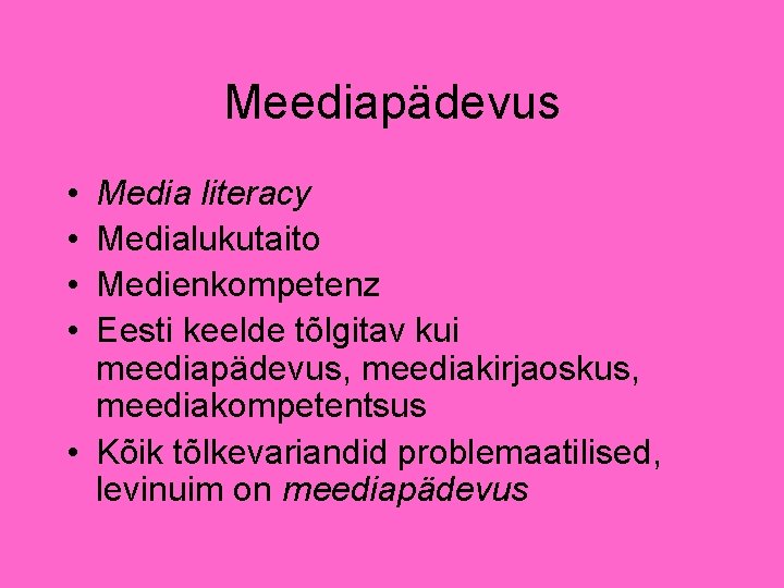 Meediapädevus • • Media literacy Medialukutaito Medienkompetenz Eesti keelde tõlgitav kui meediapädevus, meediakirjaoskus, meediakompetentsus Meediapädevus • • Media literacy Medialukutaito Medienkompetenz Eesti keelde tõlgitav kui meediapädevus, meediakirjaoskus, meediakompetentsus