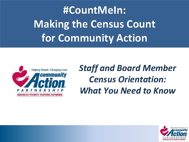 #Count. Me. In: Making the Census Count for Community Action Staff and Board Member