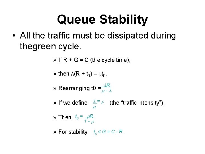 Queue Stability • All the traffic must be dissipated during thegreen cycle. » If