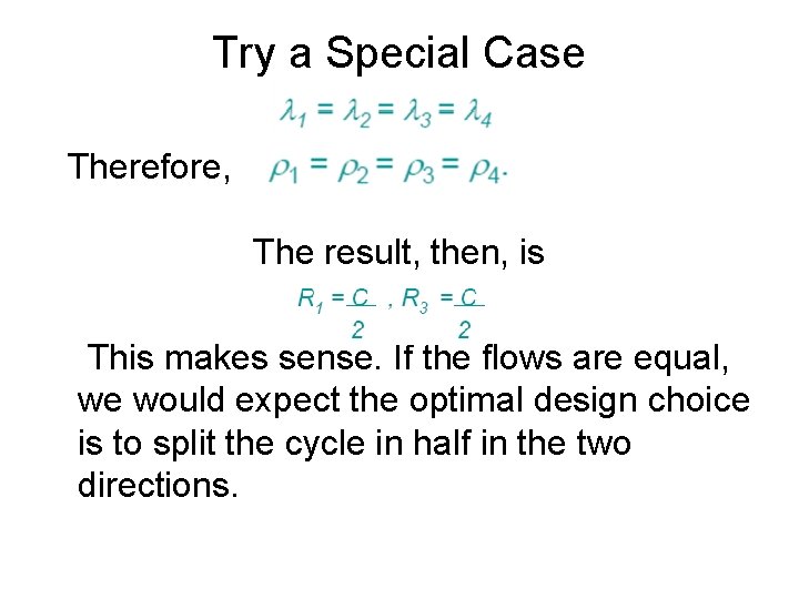 Try a Special Case Therefore, The result, then, is This makes sense. If the