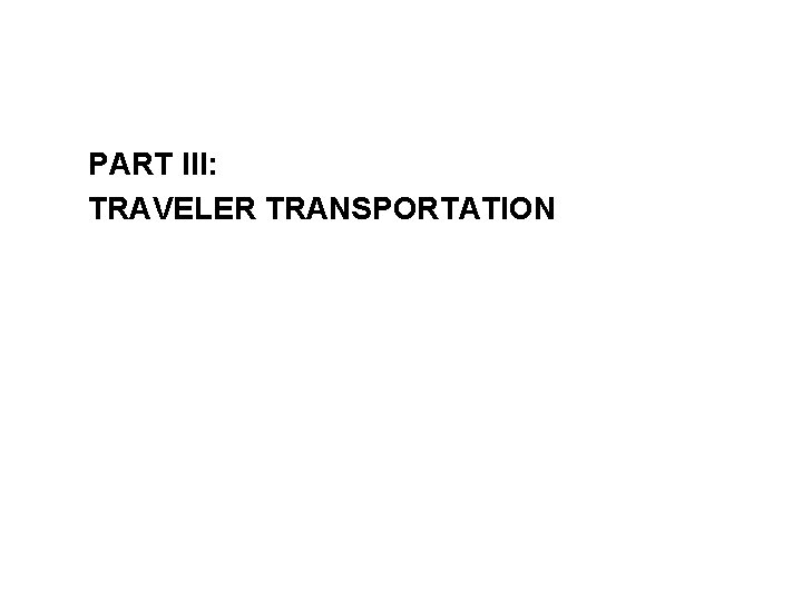 PART III: TRAVELER TRANSPORTATION 