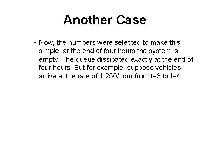Another Case • Now, the numbers were selected to make this simple; at the