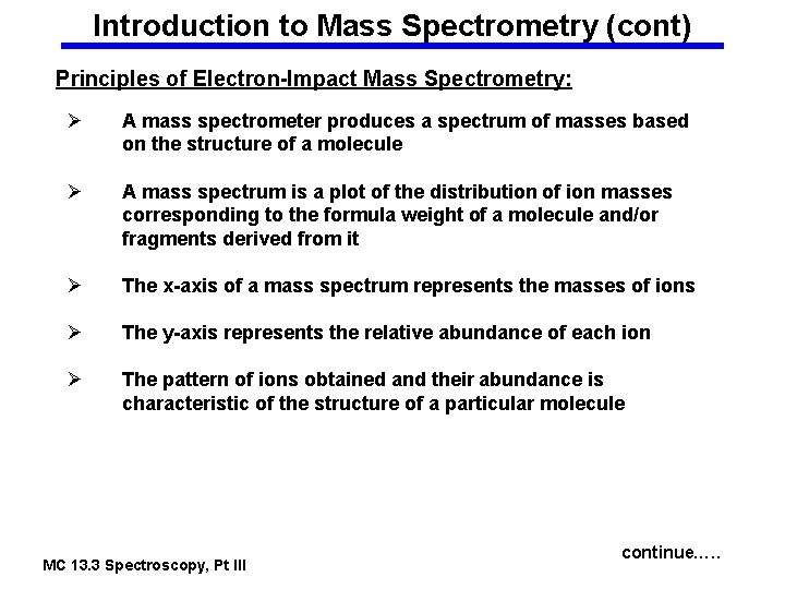 Introduction to Mass Spectrometry (cont) Principles of Electron-Impact Mass Spectrometry: Ø A mass spectrometer