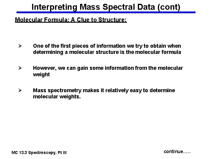 Interpreting Mass Spectral Data (cont) Molecular Formula: A Clue to Structure: Ø One of