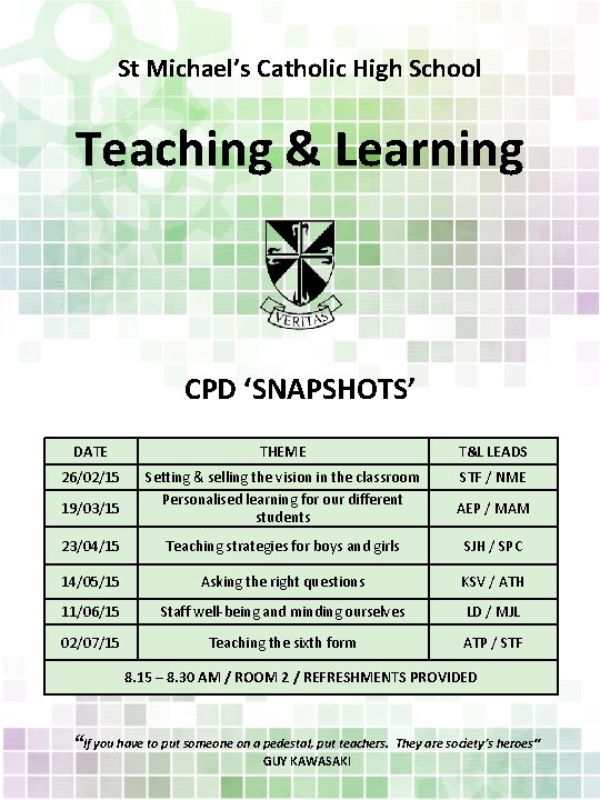 St Michael’s Catholic High School Teaching & Learning CPD ‘SNAPSHOTS’ DATE THEME T&L LEADS
