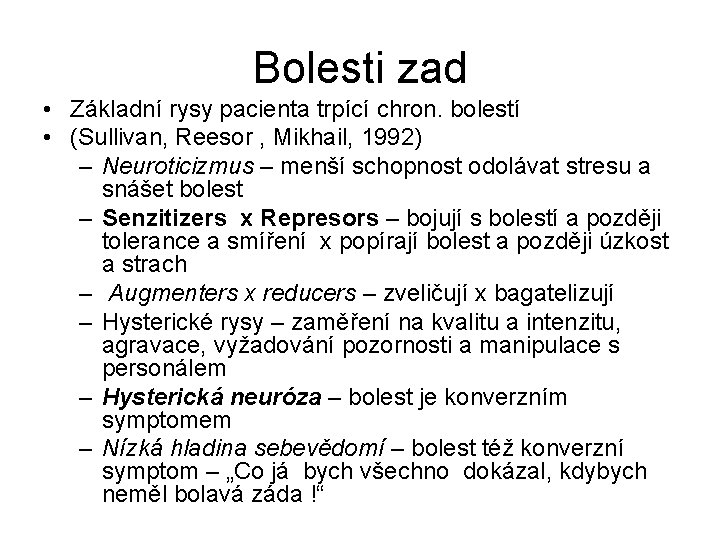 Bolesti zad • Základní rysy pacienta trpící chron. bolestí • (Sullivan, Reesor , Mikhail,