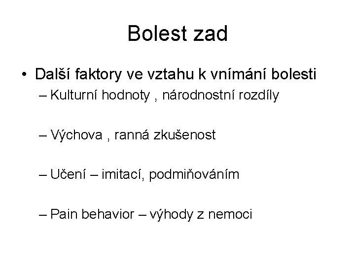 Bolest zad • Další faktory ve vztahu k vnímání bolesti – Kulturní hodnoty ,