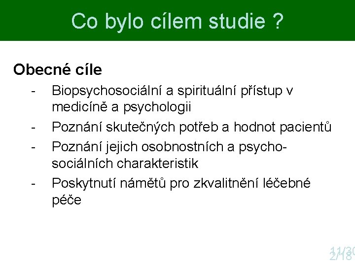 Co bylo cílem studie ? Obecné cíle - Biopsychosociální a spirituální přístup v medicíně