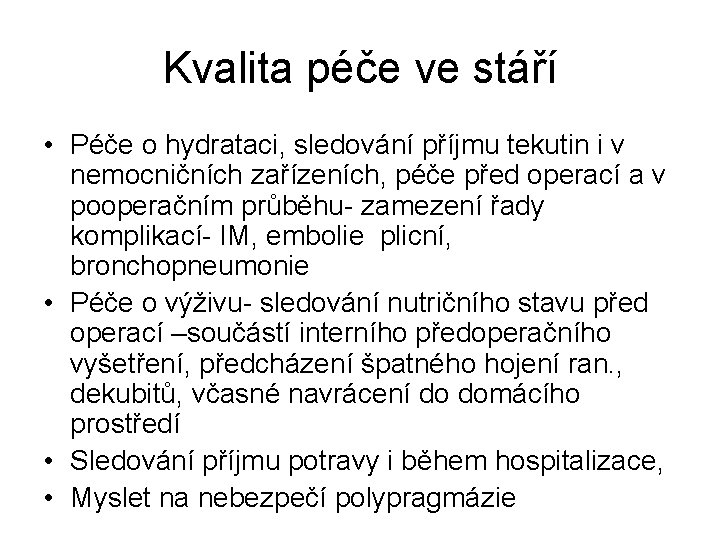 Kvalita péče ve stáří • Péče o hydrataci, sledování příjmu tekutin i v nemocničních