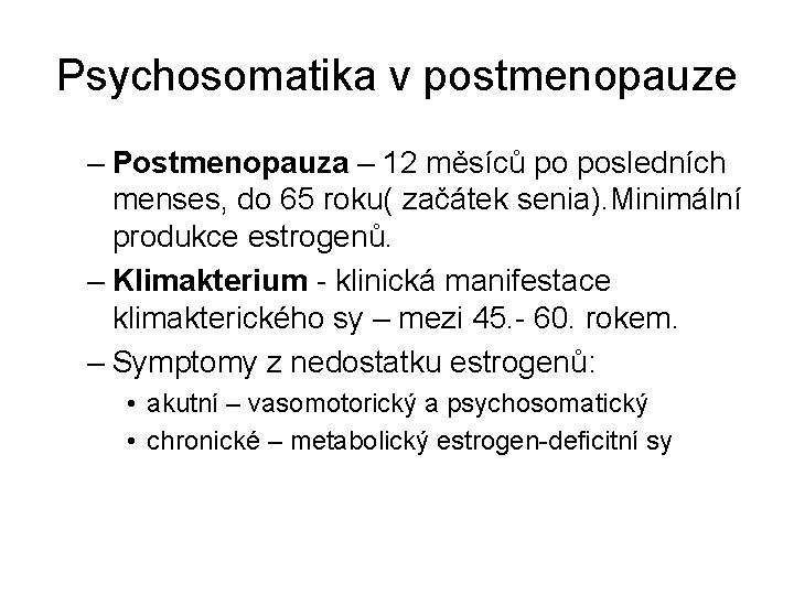 Psychosomatika v postmenopauze – Postmenopauza – 12 měsíců po posledních menses, do 65 roku(