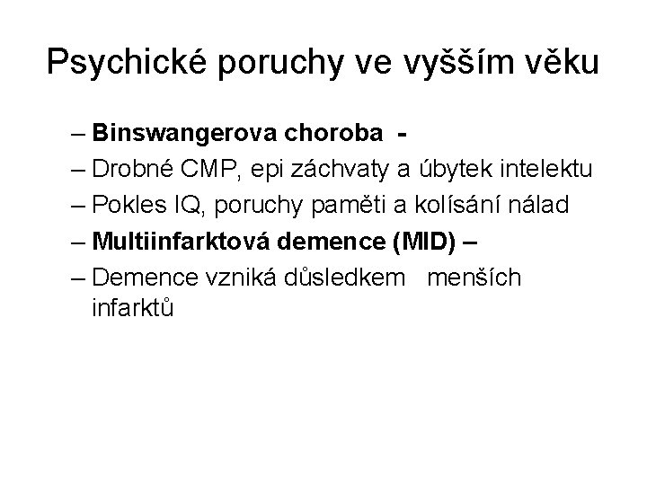 Psychické poruchy ve vyšším věku – Binswangerova choroba – Drobné CMP, epi záchvaty a