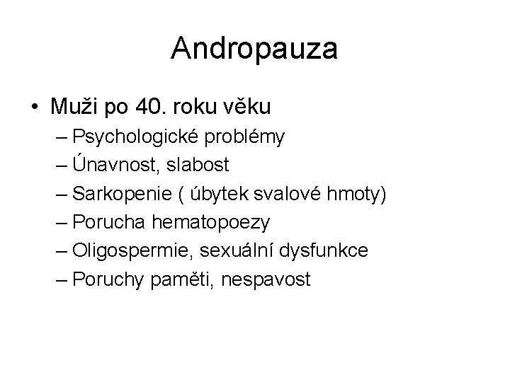 Andropauza • Muži po 40. roku věku – Psychologické problémy – Únavnost, slabost –