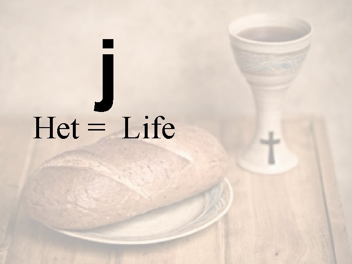 j Het = Life 