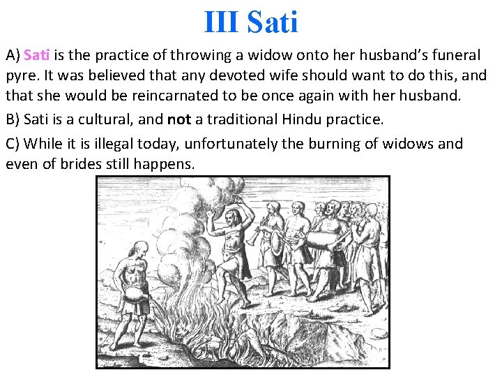 III Sati A) Sati is the practice of throwing a widow onto her husband’s