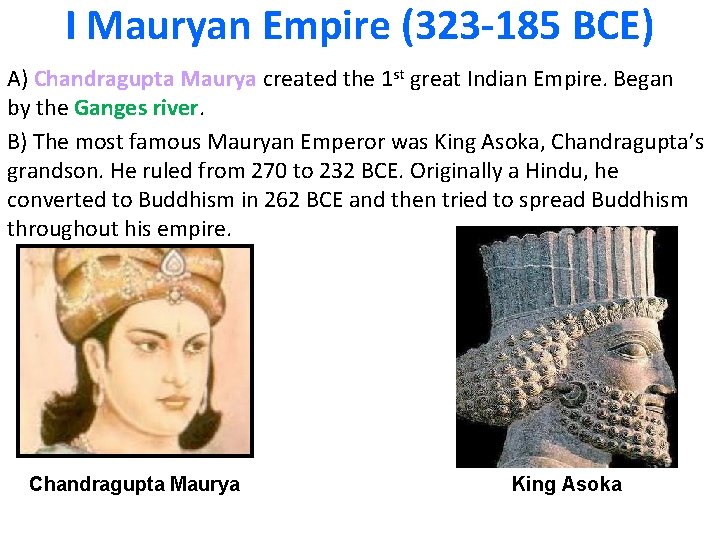 I Mauryan Empire (323 -185 BCE) A) Chandragupta Maurya created the 1 st great