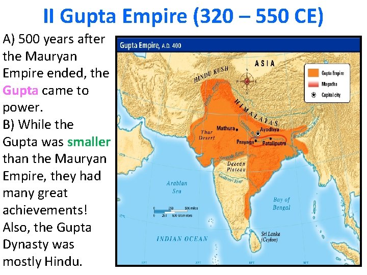II Gupta Empire (320 – 550 CE) A) 500 years after the Mauryan Empire