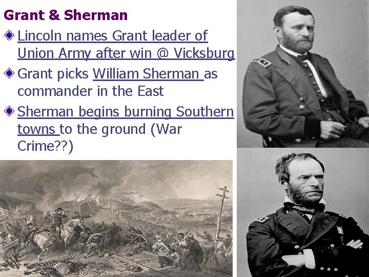 Grant & Sherman Lincoln names Grant leader of Union Army after win @ Vicksburg