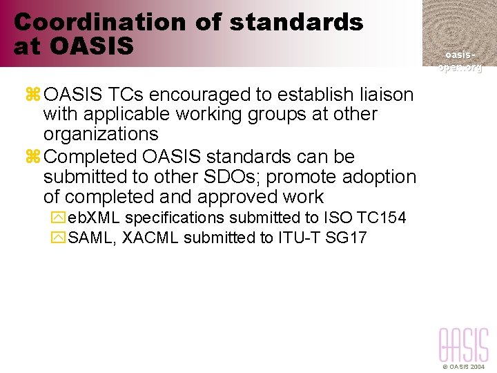 Coordination of standards at OASIS oasisopen. org z OASIS TCs encouraged to establish liaison