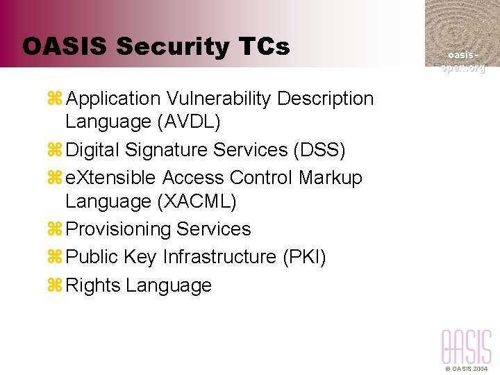 OASIS Security TCs oasisopen. org z Application Vulnerability Description Language (AVDL) z Digital Signature
