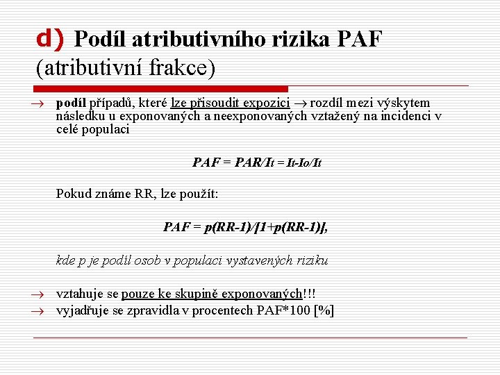 d) Podíl atributivního rizika PAF (atributivní frakce) podíl případů, které lze přisoudit expozici rozdíl