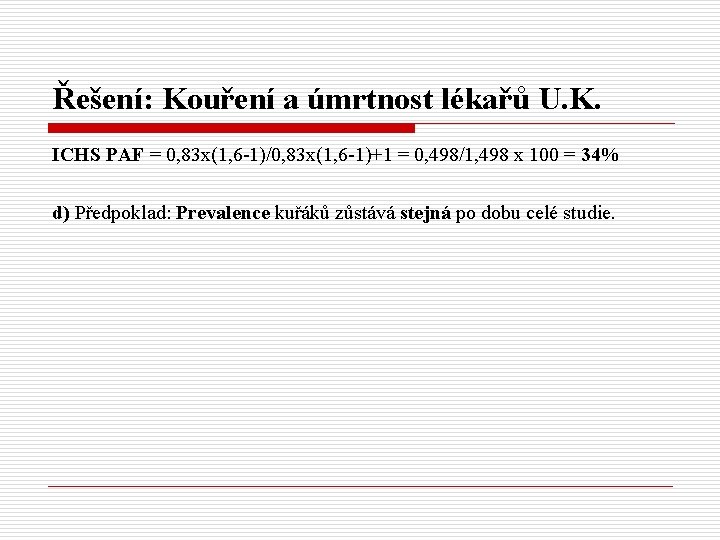 Řešení: Kouření a úmrtnost lékařů U. K. ICHS PAF = 0, 83 x(1, 6