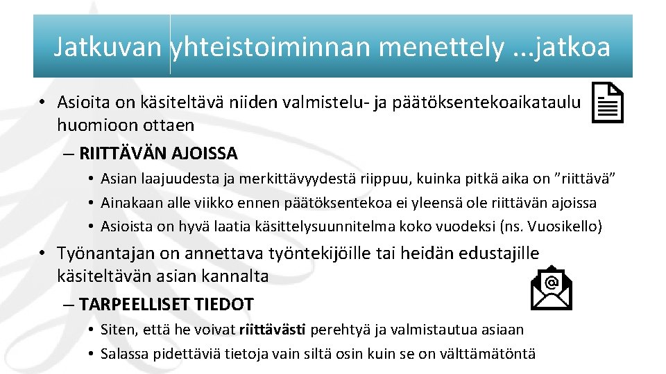 Jatkuvan yhteistoiminnan menettely. . . jatkoa • Asioita on käsiteltävä niiden valmistelu- ja päätöksentekoaikataulu