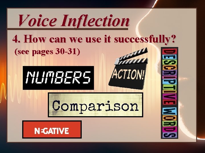 Voice Inflection 4. How can we use it successfully? (see pages 30 -31) 