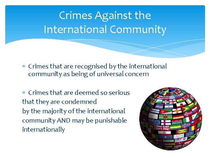 Crimes Against the International Community Crimes that are recognised by the international community as