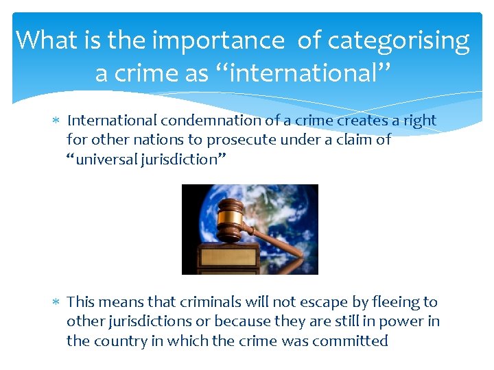 What is the importance of categorising a crime as “international” International condemnation of a